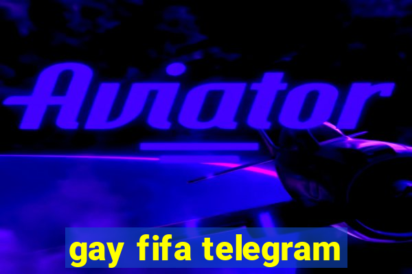 gay fifa telegram